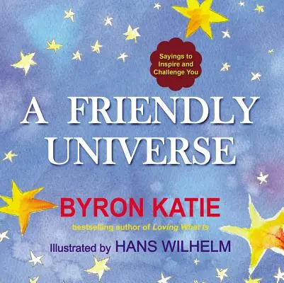 Un univers amical : Des dictons pour vous inspirer et vous mettre au défi - A Friendly Universe: Sayings to Inspire and Challenge You