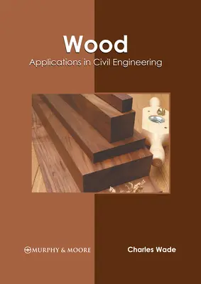 Le bois : Applications en génie civil - Wood: Applications in Civil Engineering