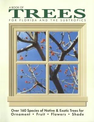 Un livre d'arbres pour la Floride et les régions subtropicales - A Book of Trees for Florida and the Subtropics