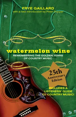 Le vin de pastèque : Se souvenir des années d'or de la musique country - Watermelon Wine: Remembering the Golden Years of Country Music