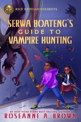 Rick Riordan présente le Guide de la chasse aux vampires de Serwa Boateng (un roman de Serwa Boateng, livre 1) - Rick Riordan Presents Serwa Boateng's Guide to Vampire Hunting (a Serwa Boateng Novel Book 1)