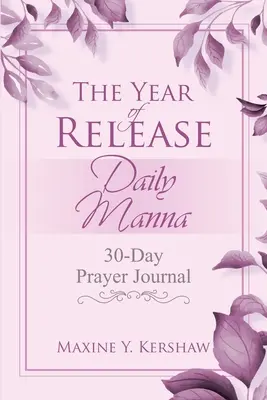 L'année de la libération : La Manne Quotidienne : Journal de prière de 30 jours - The Year of Release: Daily Manna: 30-Day Prayer Journal