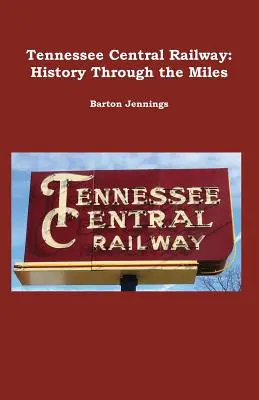 Le chemin de fer du Tennessee Central : l'histoire au fil des kilomètres - Tennessee Central Railway: History Through the Miles