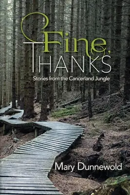 Très bien, merci : Histoires de la jungle du pays du cancer - Fine, Thanks: Stories from the Cancerland Jungle