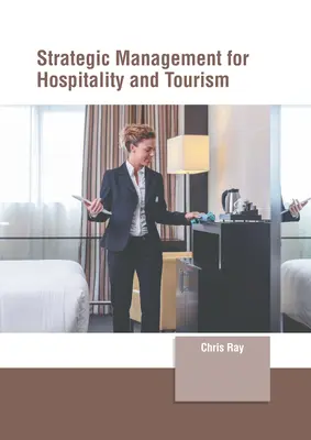 Gestion stratégique pour l'hôtellerie et le tourisme - Strategic Management for Hospitality and Tourism