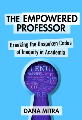 Le professeur habilité : Briser les codes tacites de l'inégalité dans le monde universitaire - The Empowered Professor: Breaking the Unspoken Codes of Inequity in Academia