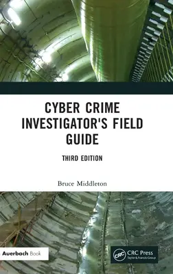 Guide de terrain de l'enquêteur en cybercriminalité - Cyber Crime Investigator's Field Guide