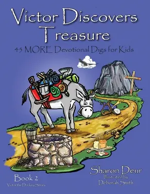 Les vainqueurs découvrent un trésor : 45 PLUS de fouilles dévotionnelles pour les enfants - Victors Discovers Treasure: 45 MORE Devotional Digs for Kids