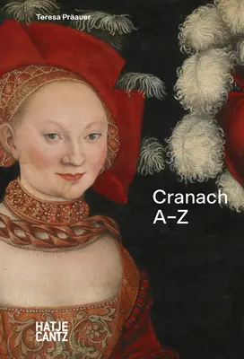 Lucas Cranach : A-Z - Lucas Cranach: A-Z