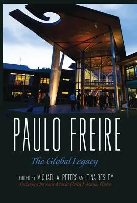 Paulo Freire ; l'héritage mondial - Paulo Freire; The Global Legacy