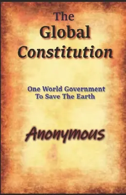 La Constitution mondiale : Un gouvernement mondial pour sauver la Terre - The Global Constitution: One World Government To Save The Earth