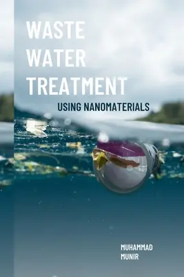 Traitement des eaux usées à l'aide de nanomatériaux - Waste Water Treatment Using Nanomaterials