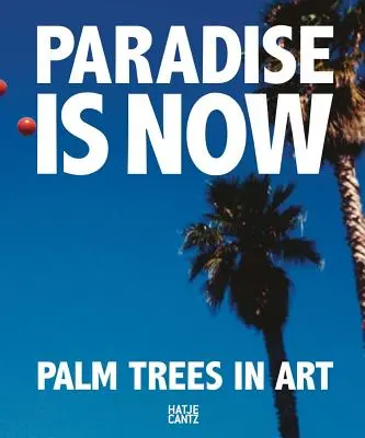Le paradis, c'est maintenant : Les palmiers dans l'art - Paradise Is Now: Palm Trees in Art