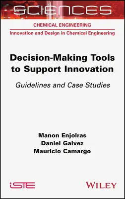 Outils de prise de décision pour soutenir l'innovation : Lignes directrices et études de cas - Decision-Making Tools to Support Innovation: Guidelines and Case Studies