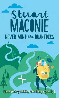 Ne vous préoccupez pas des Quantocks : Les promenades de campagne préférées de Stuart Maconie - Never Mind the Quantocks: Stuart Maconie's Favourite Country Walks