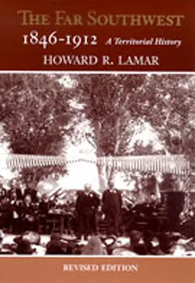 L'extrême sud-ouest, 1846-1912 : Une histoire territoriale - The Far Southwest, 1846-1912: A Territorial History