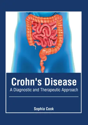 La maladie de Crohn : Une approche diagnostique et thérapeutique - Crohn's Disease: A Diagnostic and Therapeutic Approach