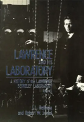 Lawrence et son laboratoire : Une histoire du Lawrence Berkeley Laboratory, Volume I Volume 5 - Lawrence and His Laboratory: A History of the Lawrence Berkeley Laboratory, Volume I Volume 5