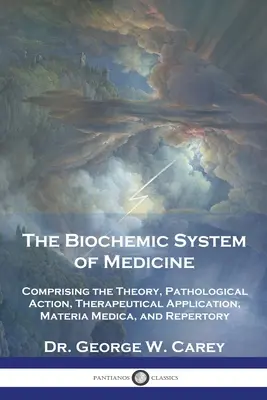 Le système biochimique de la médecine : Comprenant la théorie, l'action pathologique, l'application thérapeutique, la Materia Medica et le répertoire - The Biochemic System of Medicine: Comprising the Theory, Pathological Action, Therapeutical Application, Materia Medica, and Repertory