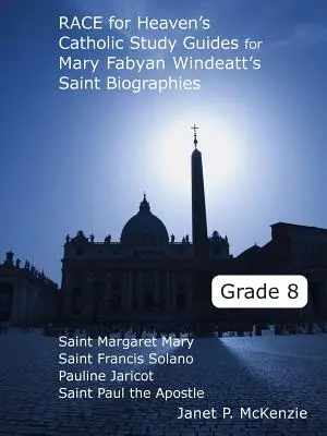 Les guides d'étude catholiques de Race for Heaven pour les biographies des saints de Mary Fabyan Windeatt, 8e année - Race for Heaven's Catholic Study Guides for Mary Fabyan Windeatt's Saint Biographies Grade 8