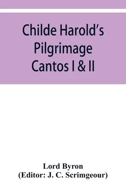 Le pèlerinage de Childe Harold : Cantos I & II - Childe Harold's Pilgrimage: Cantos I & II