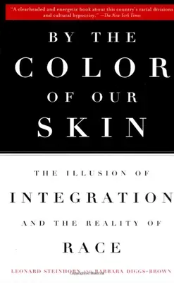La couleur de notre peau : L'illusion de l'intégration et la réalité de la race - By the Color of Our Skin: The Illusion of Integration and the Reality of Race