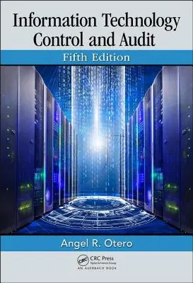 Contrôle et audit des technologies de l'information, cinquième édition - Information Technology Control and Audit, Fifth Edition