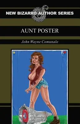 Tante Poster (Nouvelle série d'auteurs bizarroïdes) - Aunt Poster (New Bizarro Author Series)