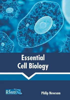 Biologie cellulaire essentielle - Essential Cell Biology