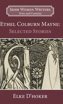 Ethel Colburn Mayne : Histoires choisies - Ethel Colburn Mayne: Selected Stories