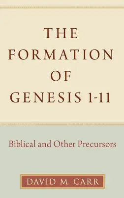 La formation de la Genèse 1-11 : précurseurs bibliques et autres - The Formation of Genesis 1-11: Biblical and Other Precursors