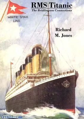 RMS Titanic - Les liens avec Bridlington - RMS Titanic - The Bridlington Connections