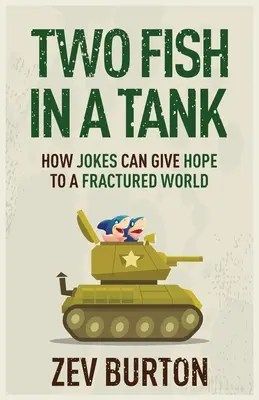 Deux poissons dans un réservoir : Comment les blagues peuvent donner de l'espoir à un monde fracturé - Two Fish in a Tank: How Jokes Can Give Hope to a Fractured World