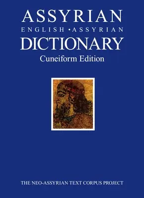 Dictionnaire assyrien-anglais-assyrien : Édition cunéiforme - Assyrian-English-Assyrian Dictionary: Cuneiform Edition