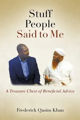 Ce que les gens m'ont dit : un trésor de conseils utiles - Stuff People Said to Me: A Treasure Chest of Beneficial Advice