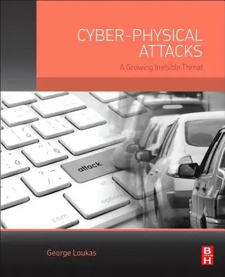 Attaques cyber-physiques : Une menace invisible croissante - Cyber-Physical Attacks: A Growing Invisible Threat