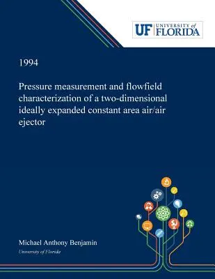 Mesure de la pression et caractérisation du champ d'écoulement d'un éjecteur air/air bidimensionnel à surface constante idéalement dilatée - Pressure Measurement and Flowfield Characterization of a Two-dimensional Ideally Expanded Constant Area Air/air Ejector