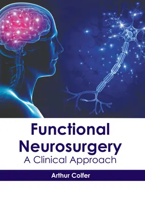 Neurochirurgie fonctionnelle : Une approche clinique - Functional Neurosurgery: A Clinical Approach