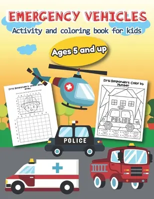 Livre d'activités et de coloriage sur les véhicules d'urgence pour les enfants de 5 ans et plus : Plus de 20 dessins amusants pour garçons et filles - Fiches de travail éducatives - Emergency Vehicles Activity and Coloring Book for kids Ages 5 and up: Over 20 Fun Designs For Boys And Girls - Educational Worksheets