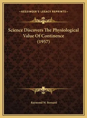 La science découvre la valeur physiologique de la continence (1957) - Science Discovers The Physiological Value Of Continence (1957)