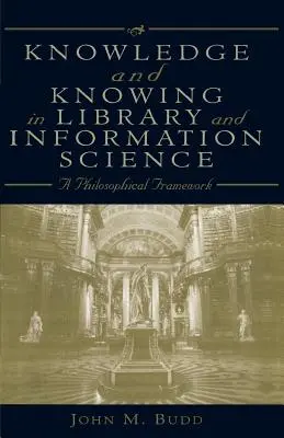 Connaissance et savoir en bibliothéconomie et sciences de l'information : Un cadre philosophique - Knowledge and Knowing in Library and Information Science: A Philosophical Framework