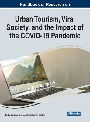 Manuel de recherche sur le tourisme urbain, la société virale et l'impact de la pandémie COVID-19 - Handbook of Research on Urban Tourism, Viral Society, and the Impact of the COVID-19 Pandemic