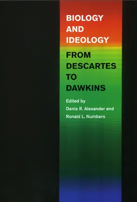 Biologie et idéologie de Descartes à Dawkins - Biology and Ideology from Descartes to Dawkins