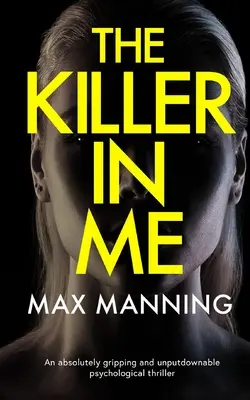 LE TUEUR QUI EST EN MOI un thriller psychologique absolument captivant et incontournable - THE KILLER IN ME an absolutely gripping and unputdownable psychological thriller