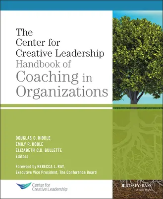The Center for Creative Leadership Handbook of Coaching in Organizations (en anglais) - The Center for Creative Leadership Handbook of Coaching in Organizations