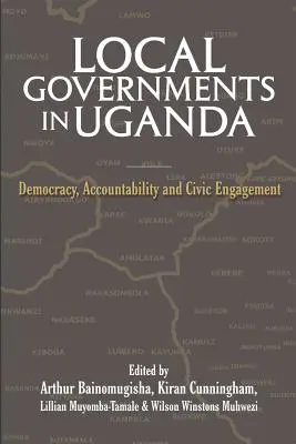 Les gouvernements locaux en Ouganda : Démocratie, responsabilité et engagement civique - Local Governments in Uganda: Democracy, Accountability and Civic Engagement