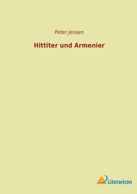 Hittiter et Armenier - Hittiter und Armenier