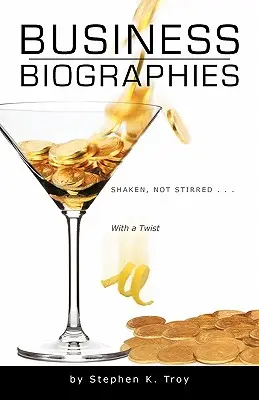 Biographies d'entreprises : Les biographies d'entreprises : secouées, non remuées ... avec une touche d'originalité - Business Biographies: Shaken, Not Stirred ... with a Twist