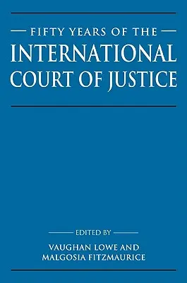 Cinquante ans de Cour internationale de justice : Essais en l'honneur de Sir Robert Jennings - Fifty Years of the International Court of Justice: Essays in Honour of Sir Robert Jennings