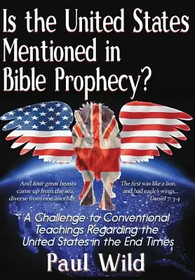 Les États-Unis sont-ils mentionnés dans la prophétie biblique ? Avec un traité sur les guerres d'Ezéchiel 38 et du Psaume 83 - Is the United States Mentioned In Bible Prophecy?: With a Treatise on the Ezekiel 38 and Psalm 83 Wars